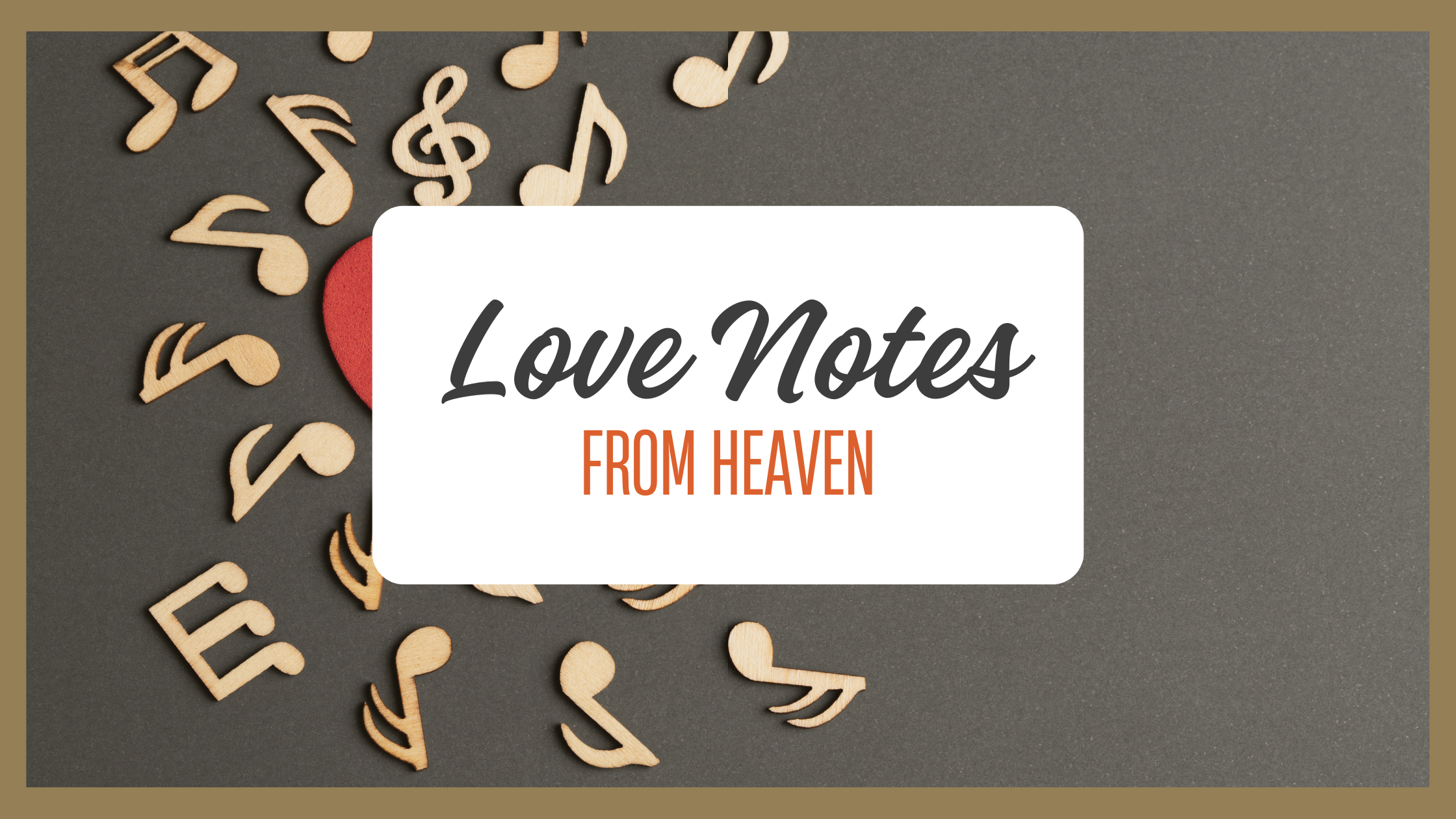 Love Notes from Heaven: Building Relationships Through Ministry and Music